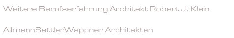 Weitere Berufserfahrung Architekt Robert J. Klein

AllmannSattlerWappner Architekten