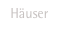 Häuser    